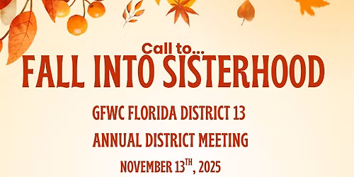 Fall Into Sisterhood - Annual District 13 Meeting