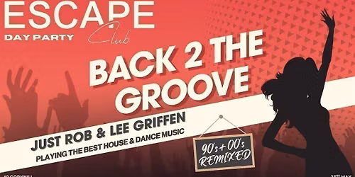 BACK 2 THE GROOVE 2 \u2013 DAY PARTY @ ESCAPE CLUB \u2600\ufe0f\ud83c\udfa7