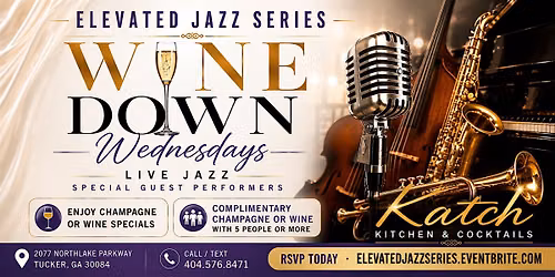 Wine Down Wednesdays - The Elevated JAZZ Series @ Katch Kitchen & Cocktail