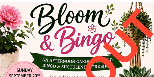 SOLD OUT - Bloom & Bingo