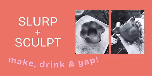 Sculpt & Slurp | Clay Workshop