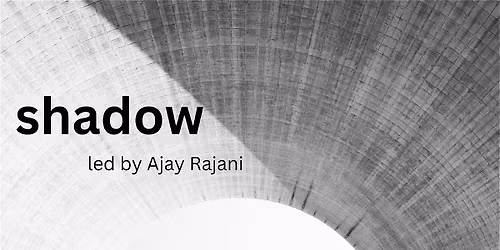 Shadow led by Ajay Rajani