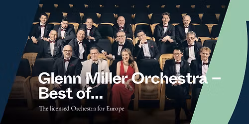 Glenn Miller Orchestra - best of... - The licensed Orchestra for Europe
