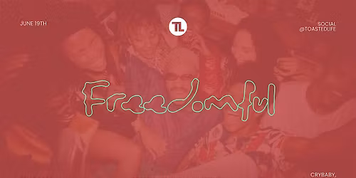 Freedomful: Official Hella Juneteenth After Party Powered by Toasted Life