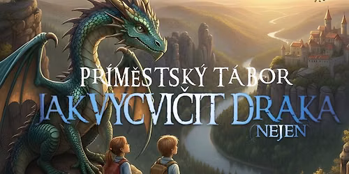 JAK VYCVI\u010cIT (nejen) DRAKA\ud83d\udc32 | P\u0159\u00edm\u011bstsk\u00fd t\u00e1bor 2026