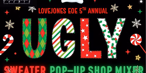 LoveJones EXTRAordinary Events 5th Annual Ugly Christmas Sweater Popup Shop
