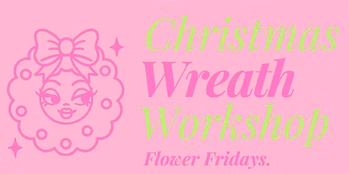 Flower Fridays: Christmas Wreath Workshop at Bisque Coffee