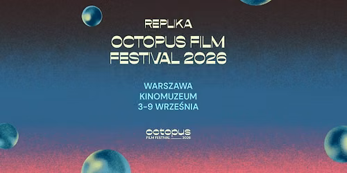 Replika Octopus Film Festival 2026 | Warszawa | 3-9.09