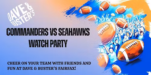 Commanders vs Seahawks Watch Party at Dave & Buster\u2019s Fairfax!