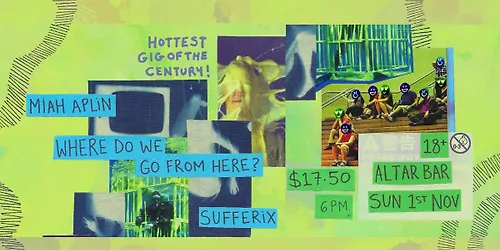 Femezines Gig of the Centurywith Sufferix Miah Aplin and Where Do We Go From Here