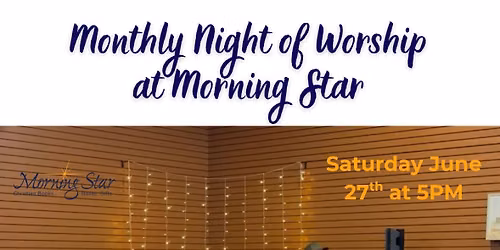 June Night of Worship at Morning Star