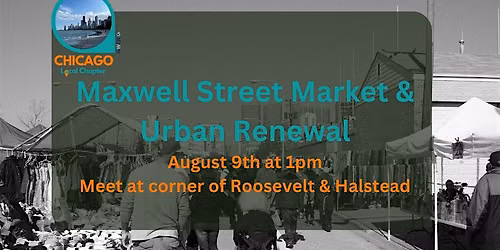 GWCN Chicago: Maxwell Street Market & Urban Renewal Walking Tour