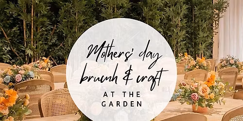 Mothers' Day Brunch & Craft at The Garden