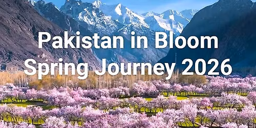 Pakistan in Bloom \u2013 Spring Journey 2026