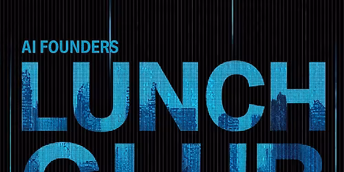 AI Founders Lunch Club - #NYTechWeek
