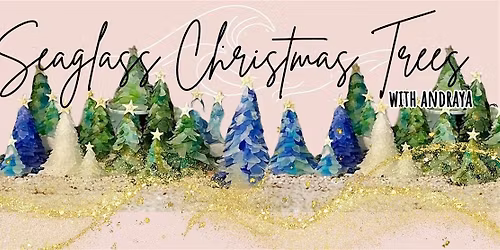 Seaglass Christmas Trees with Andraya