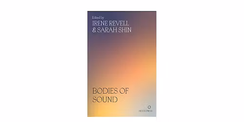 bodies of sound - irene revell & sarah shin (eds)