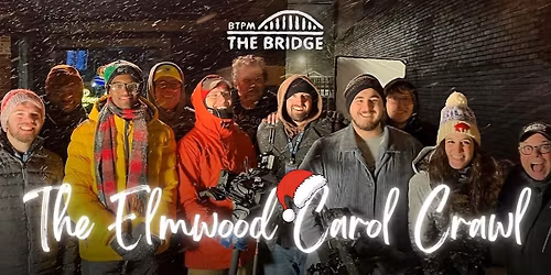 BTPM The Bridge Presents: The Elmwood Carol Crawl