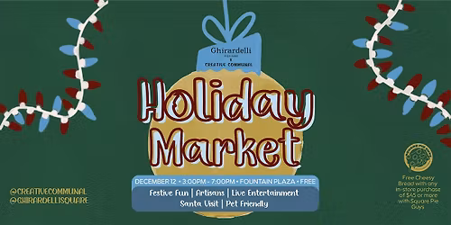 Ghirardelli Square x Creative Communal Holiday Market