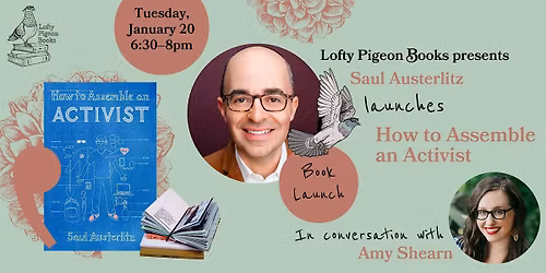 Saul Austerlitz launches "How to Assemble an Activist," with Amy Shearn