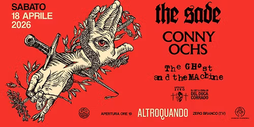 THE SADE + CONNY OCHS + THE GHOST  AND THE MACHINE  + DJ ALEX SEPOLCRO ZERO