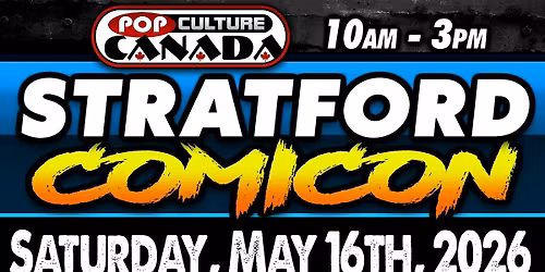 Stratford ComiCon : May 16th 2026  :  Comic Con