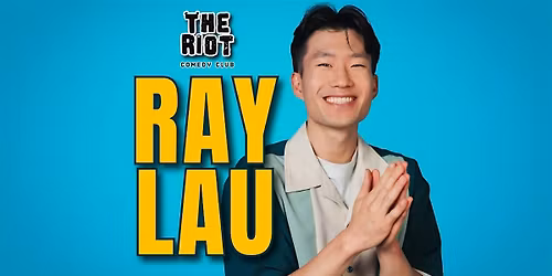 The Riot Comedy Club Presents Ray Lau
