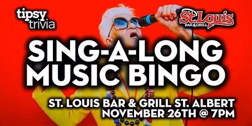 St. Albert: St. Louis Bar & Grill  - Sing-A-Long Music Bingo - Nov 26, 7pm