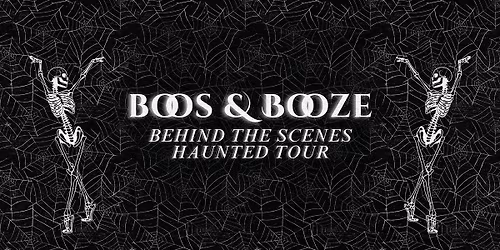 Boos & Booze Behind the Scenes Haunted Tour (October 31)