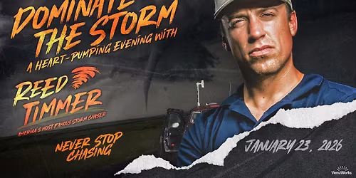 Dominate the Storm: A Heart Pumping Evening With Reed Timmer
