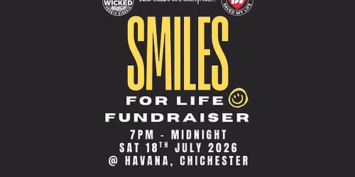 SMILES FOR LIFE FUNDRAISER - SAT 18TH JUL @ HAVANA, CHICHESTER