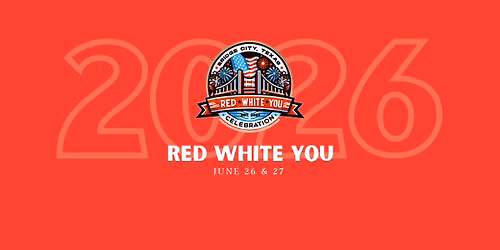 Red White You Celebration - Friday the 26th and Saturday the 27th