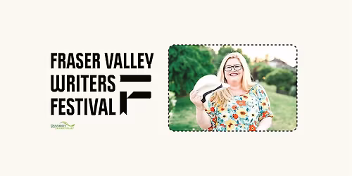 Fraser Valley Writers Festival Workshop: Fiction and Non-Fiction