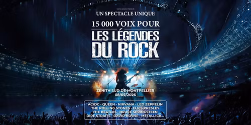 15 000 Voix Pour Les L\u00e9gendes du Rock - Z\u00e9nith Sud \u2013 Montpellier (34) 