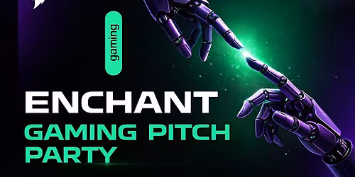 Enchant Gaming Pitch Party