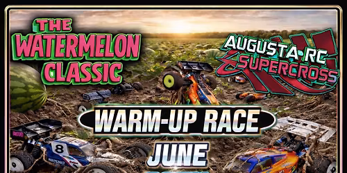 2026 Watermelon Classic "WARM-UP" Hosted by AUGUSTA R\/C SUPERCROSS