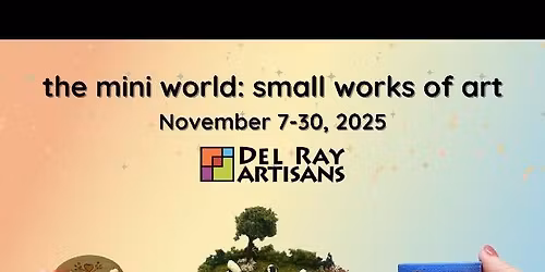 The Mini World: Small Works of Art exhibit at Del Ray Artisans