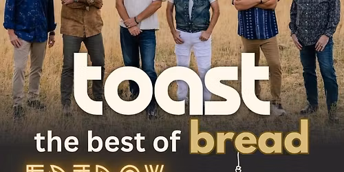 TOAST - The BEST of BREAD Tour | Shreveport, LA | Feb 13