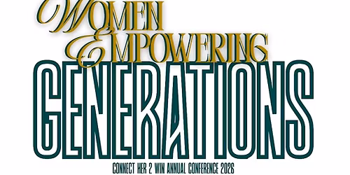 Connect HER 2 WIN \u201cWomen Empowering Generations\u201d Conference 2026