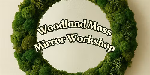 Woodland Moss Mirror Workshop