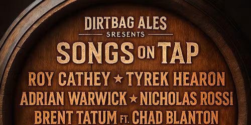 DIRTBAG ALES PRESENTS \u201cSONGS ON TAP\u201d (WRITERS ROUND)