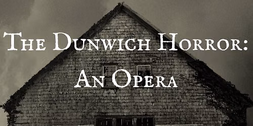 Dunwich Horror: An Opera LIVE at Tete a Tete Opera Festival