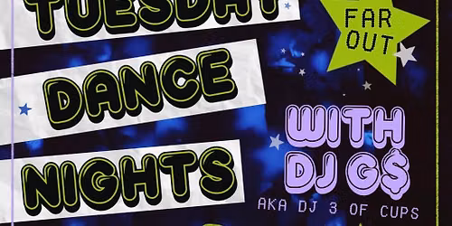 FREE! Tuesday Dance Nights w\/ DJ G$ at The Far Out Lounge