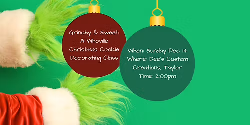 \ud83c\udf84\ud83d\udc9a Grinchy & Sweet: A Whoville Christmas Cookie Decorating Class! \ud83d\udc9a\ud83c\udf84
