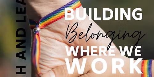 Build Belonging Where We Work- Lunch & Learn Workshop