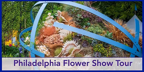 Philadelphia Flower Show Tour with Reading Terminal Market & Chinatown