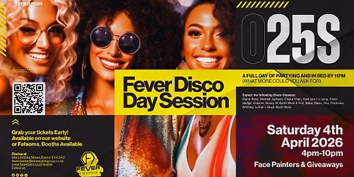 Fever O25s Disco Day Session