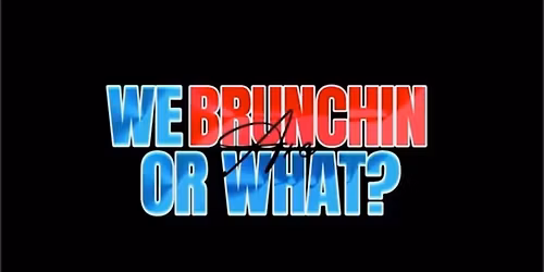 Are We Brunchin' or What?!