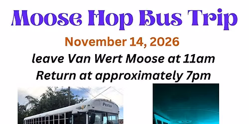 Van Wert Moose - Moose Hop Bus Trip