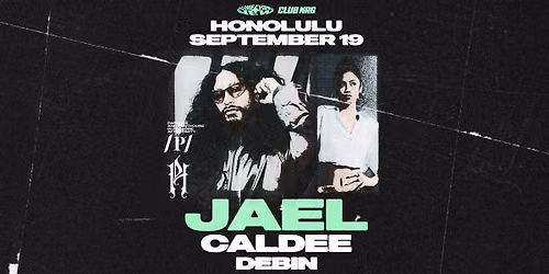 JAEL  [HONOLULU] w\/ CALDEE & DEBIN - SOEMTHING NEW + CLUB NRG